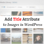 How to Add Title Attribute to Images in WordPress