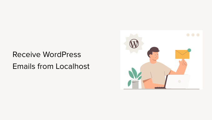 How to Receive WordPress Emails from Localhost