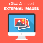 How to Import External Images in WordPress How to import external images in WordPress