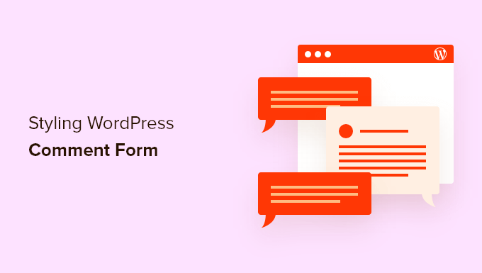 How To Style The WordPress Comment Form Ultimate Guide 