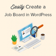How to Easily Create a Job Board in WordPress (NO HTML Required) How to Easily Create a Job Board in WordPress (NO HTML Required)