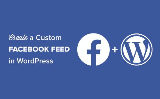 How to create a custom Facebook feed in WordPress