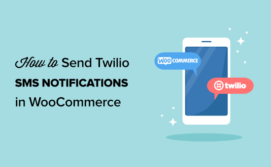 How to send Twilio SMS notifications from WooCommerce