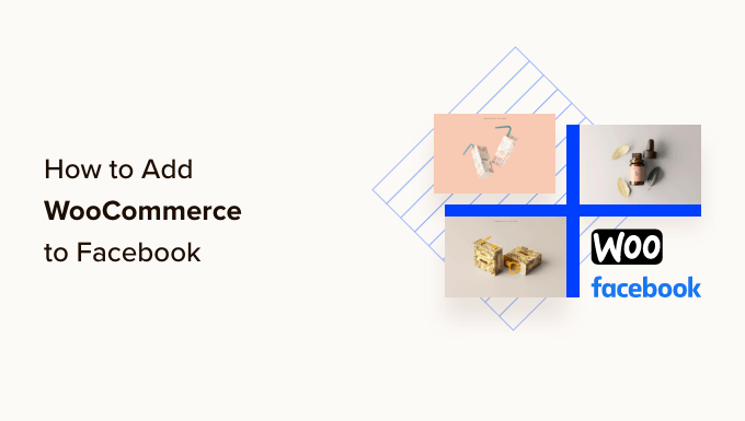 How to add your WooCommerce store to Facebook (step by step)