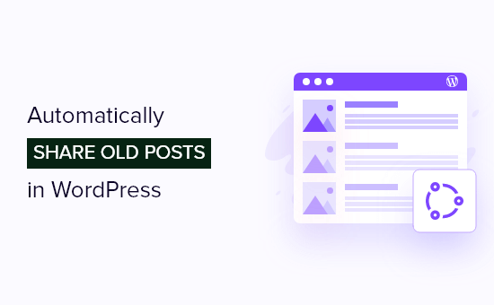 How to automatically share your old WordPress posts (step by step)
