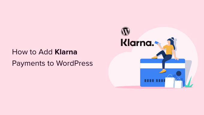 Bagaimana cara menambahkan pembayaran Klarna ke WordPress