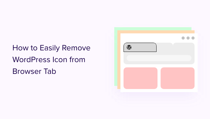 How to Easily Remove WordPress Icon from Browser Tab